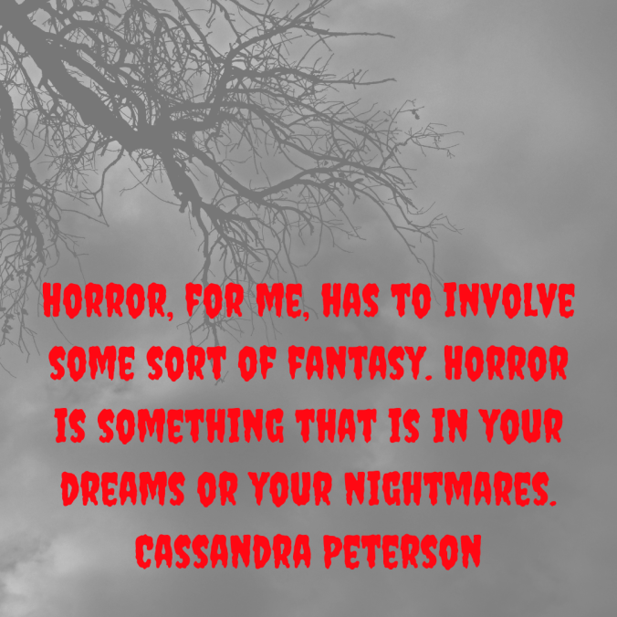 horror-for-me-has-to-involve-some-sort-of-fantasy-horror-is-something-that-is-in-your-dreams-or-your-nightmares-cassandra-peterson