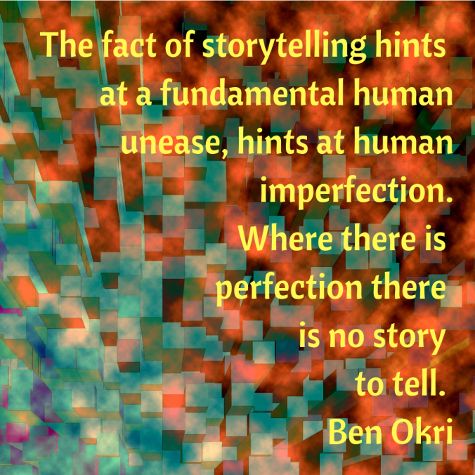 the-fact-of-storytelling-hints-at-a-fundamental-human-unease-hints-at-human-imperfection-where-there-is-perfection-there-is-no-story-to-tell-ben-okri