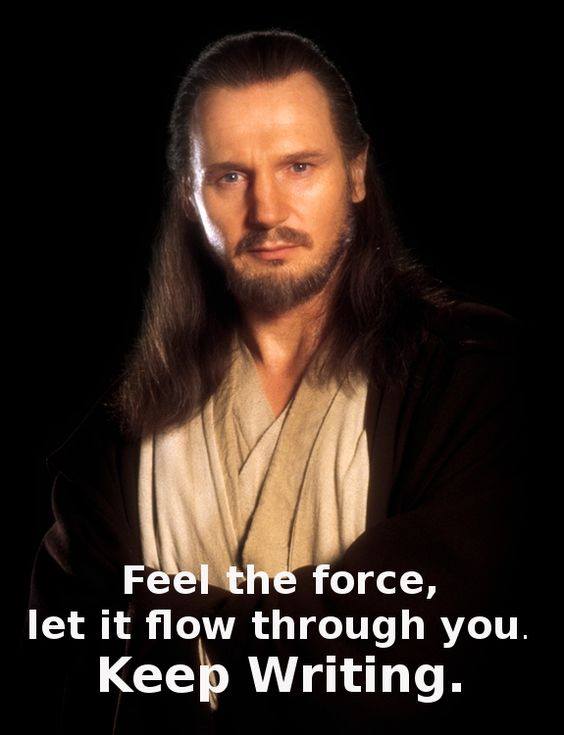 feel-the-force-let-it-flow-through-you-keep-writing