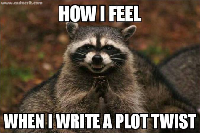 how-i-feel-when-i-write-a-plot-twist.-raccoon-evil-grin-wringing-hands