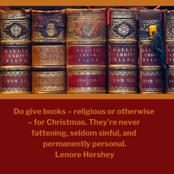 Do-give-books-–-religious-or-otherwise-–-for-Christmas.-They_re-never-fattening-seldom-sinful-and-permanently-personal.-Lenore-Hershey