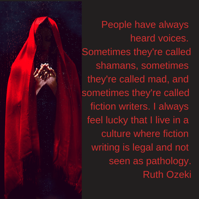 people-have-always-heard-voices-sometimes-theyre-called-shamans-sometimes-theyre-called-mad-and-sometimes-theyre-called-fiction-writers-i-always-feel-lucky-that-i-live-in-a-cultur