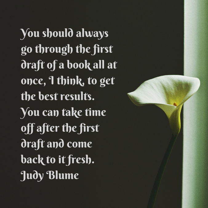 you-should-always-go-through-the-first-draft-of-a-book-all-at-once-i-think-to-get-the-best-results-you-can-take-time-off-after-the-first-draft-and-come-back-to-it-fresh-judy-blume