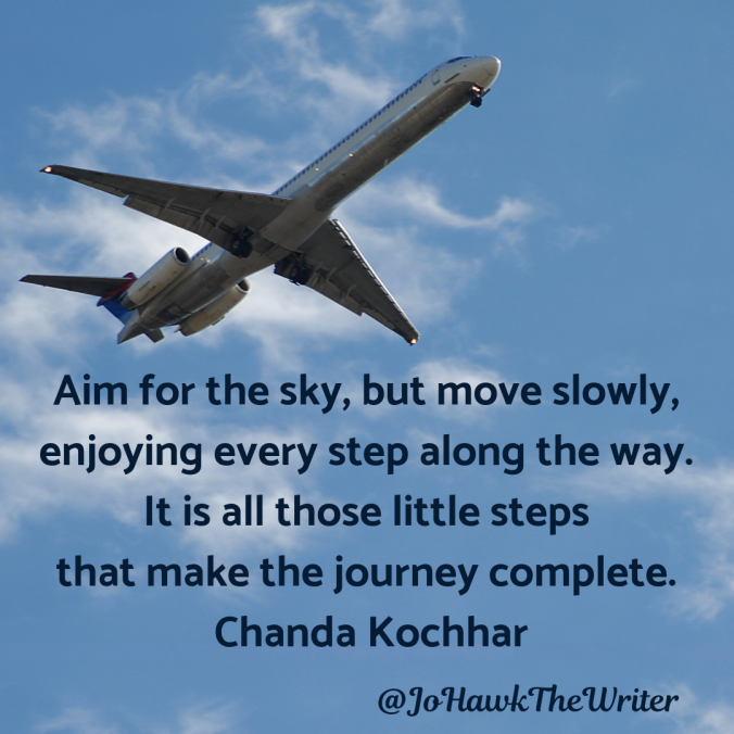aim-for-the-sky-but-move-slowly-enjoying-every-step-along-the-way.-it-is-all-those-little-steps-that-make-the-journey-complete.-chanda-kochhar