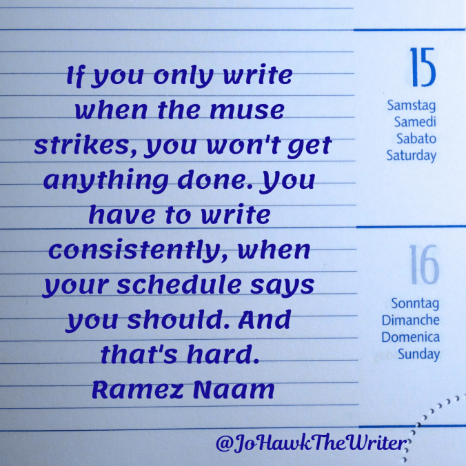 if-you-only-write-when-the-muse-strikes-you-wont-get-anything-done.-you-have-to-write-consistently-when-your-schedule-says-you-should.-and-thats-hard.-ramez-naam