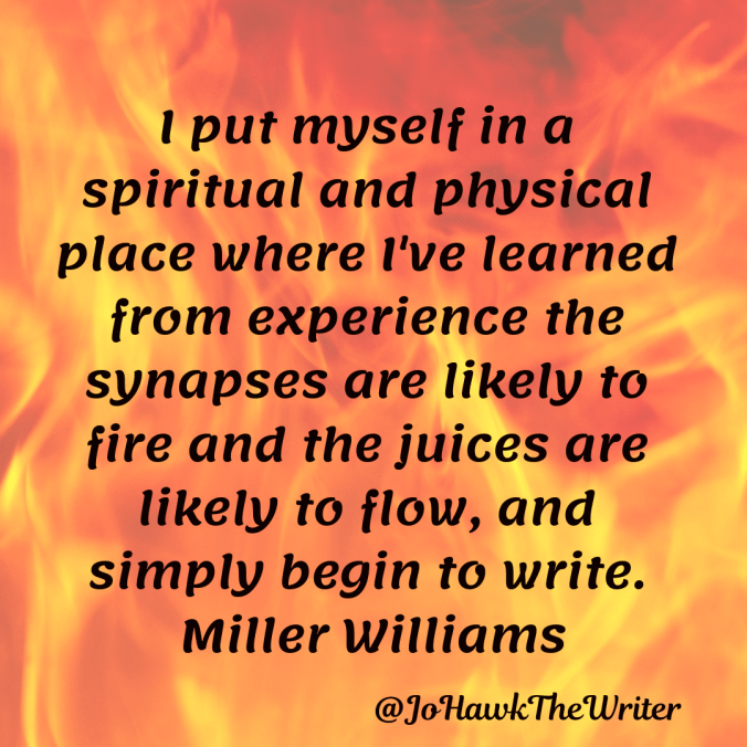 i-put-myself-in-a-spiritual-and-physical-place-where-ive-learned-from-experience-the-synapses-are-likely-to-fire-and-the-juices-are-likely-to-flow-and-simply-begin-to-write.-miller-