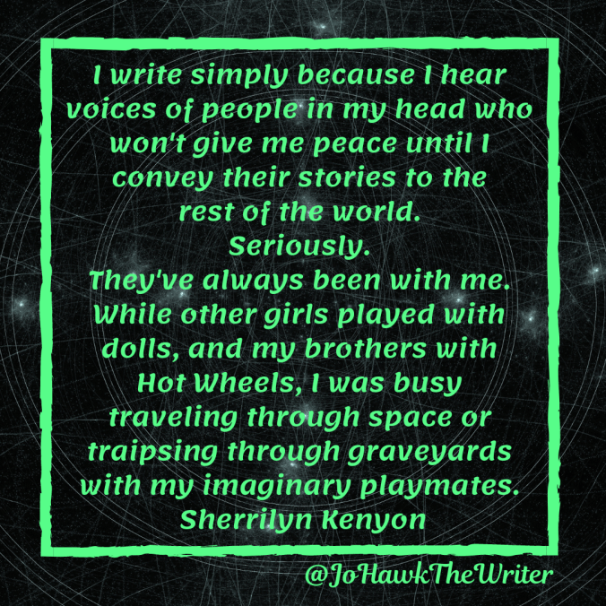 i-write-simply-because-i-hear-voices-of-people-in-my-head-who-wont-give-me-peace-until-i-convey-their-stories-to-the-rest-of-the-world.-seriously.-theyve-always-been-with-me.-while-other