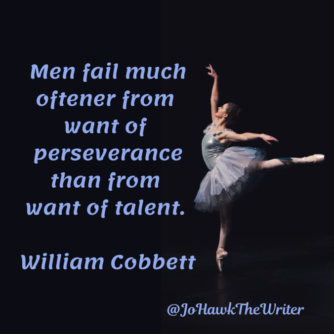 men-fail-much-oftener-from-want-of-perseverance-than-from-want-of-talent.-william-cobbett