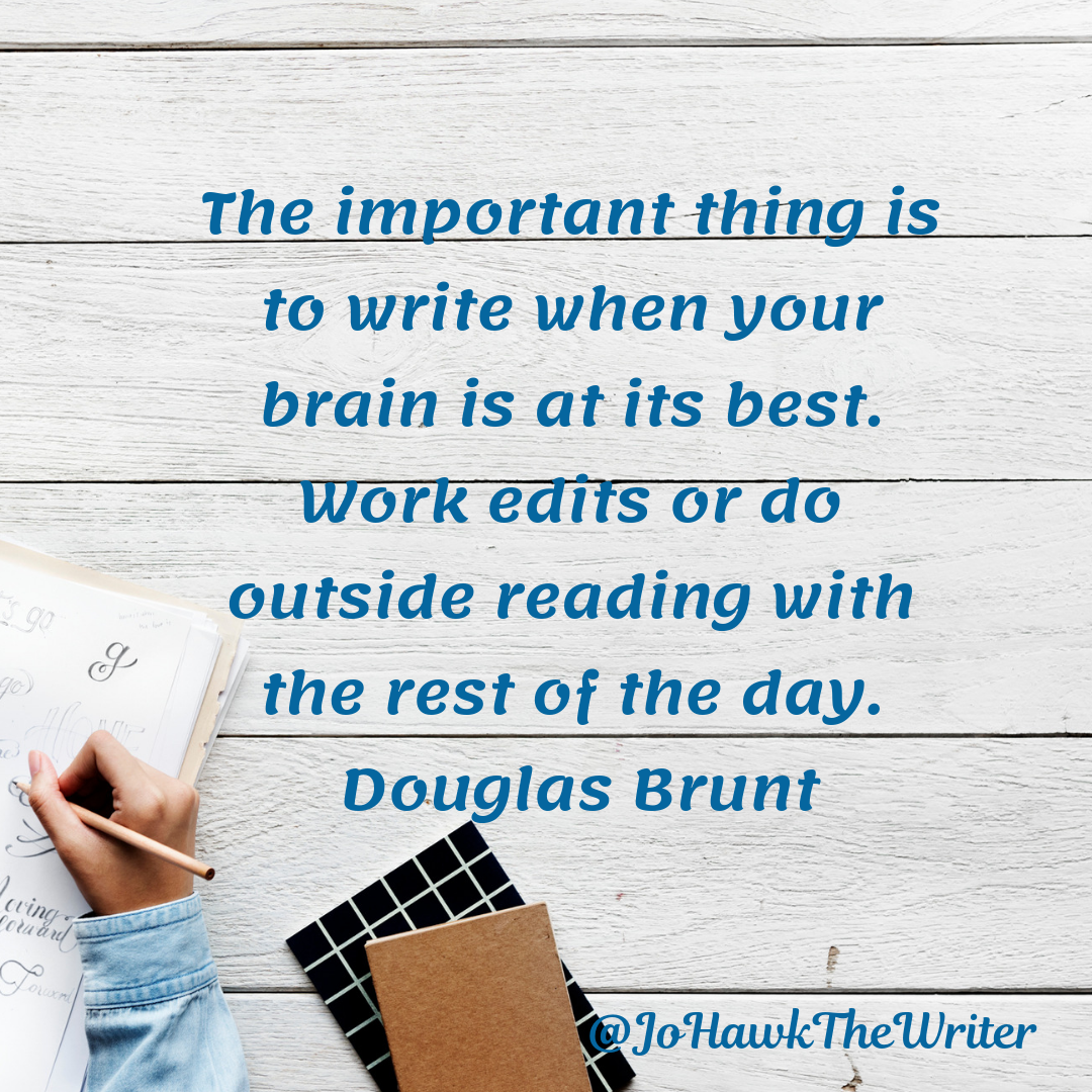 the-important-thing-is-to-write-when-your-brain-is-at-its-best.-work-edits-or-do-outside-reading-with-the-rest-of-the-day.-douglas-brunt