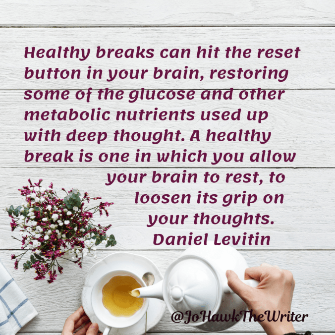 healthy-breaks-can-hit-the-reset-button-in-your-brain-restoring-some-of-the-glucose-and-other-metabolic-nutrients-used-up-with-deep-thought.-a-healthy-break-is-one-in-which-you-allow-you.