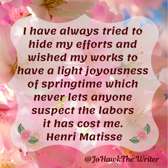 i-have-always-tried-to-hide-my-efforts-and-wished-my-works-to-have-a-light-joyousness-of-springtime-which-never-lets-anyone-suspect-the-labors-it-has-cost-me.-henri-matisse-