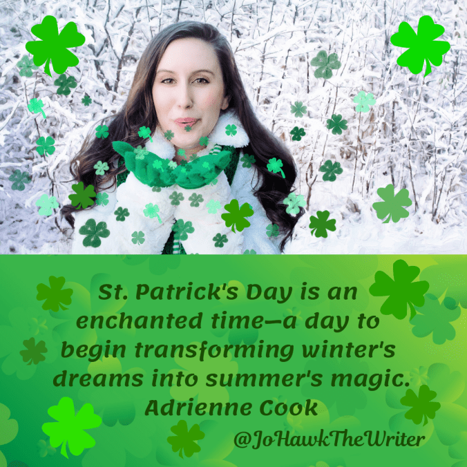 st.-patricks-day-is-an-enchanted-timee28094a-day-to-begin-transforming-winters-dreams-into-summers-magic.-adrienne-cook