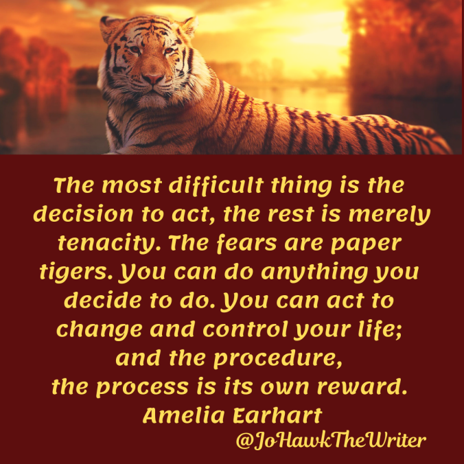 the-most-difficult-thing-is-the-decision-to-act-the-rest-is-merely-tenacity.-the-fears-are-paper-tigers.-you-can-do-anything-you-decide-to-do.-you-can-act-to-change-and-control-your-life.