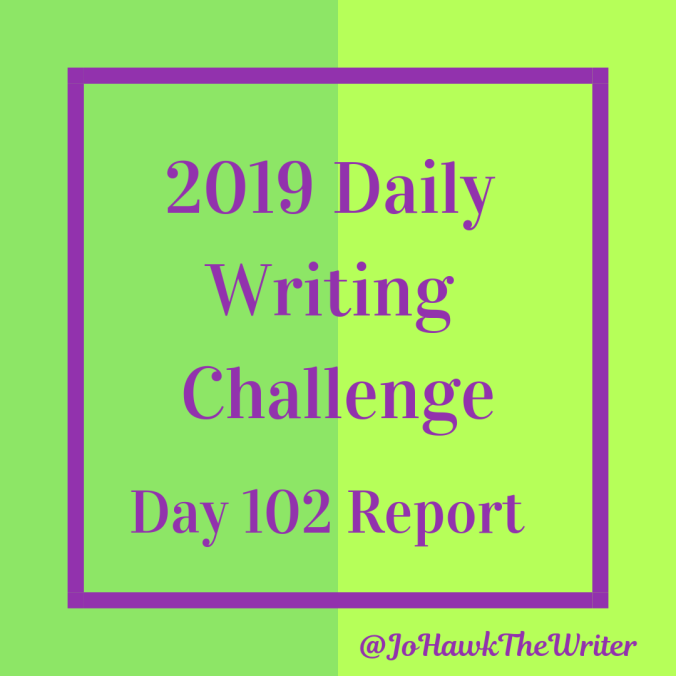 2019 Daily Writing Challenge Day 102