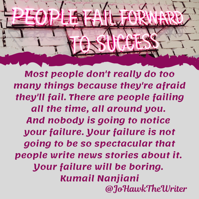 most-people-dont-really-do-too-many-things-because-theyre-afraid-theyll-fail.-there-are-people-failing-all-the-time-all-around-you.-and-nobody-is-going-to-notice-your-failure.-your-failu.