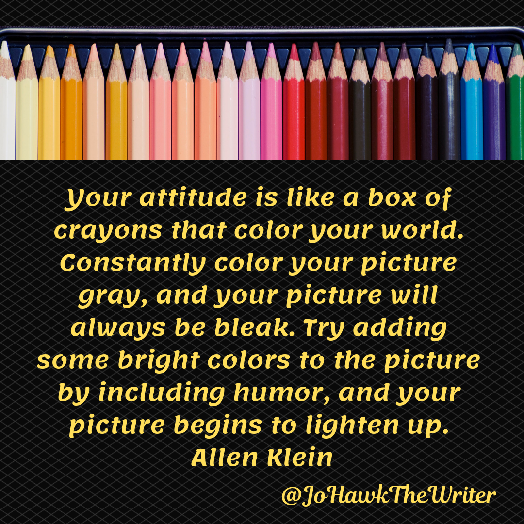 your-attitude-is-like-a-box-of-crayons-that-color-your-world.-constantly-color-your-picture-gray-and-your-picture-will-always-be-bleak.-try-adding-some-bright-colors-to-the-picture-by