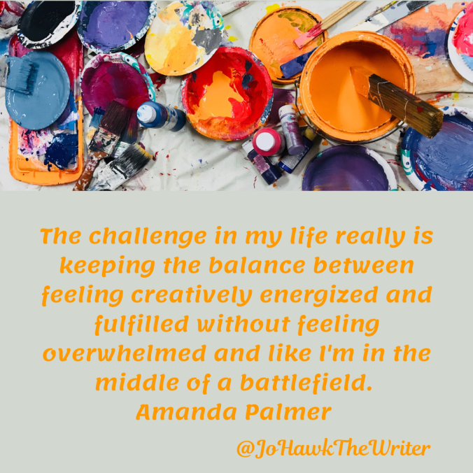 the-challenge-in-my-life-really-is-keeping-the-balance-between-feeling-creatively-energized-and-fulfilled-without-feeling-overwhelmed-and-like-im-in-the-middle-of-a-battlefield.-amanda-