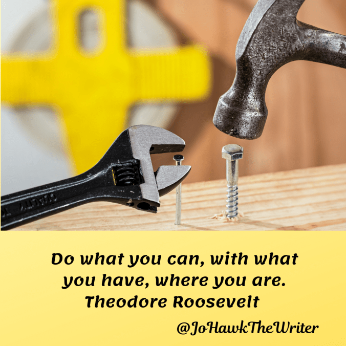 do-what-you-can-with-what-you-have-where-you-are.-theodore-roosevelt
