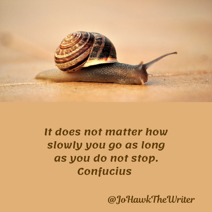 it-does-not-matter-how-slowly-you-go-as-long-as-you-do-not-stop.-confucius