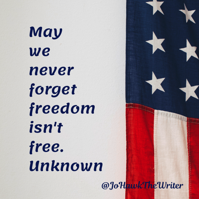 may-we-never-forget-freedom-isnt-free.-unknown