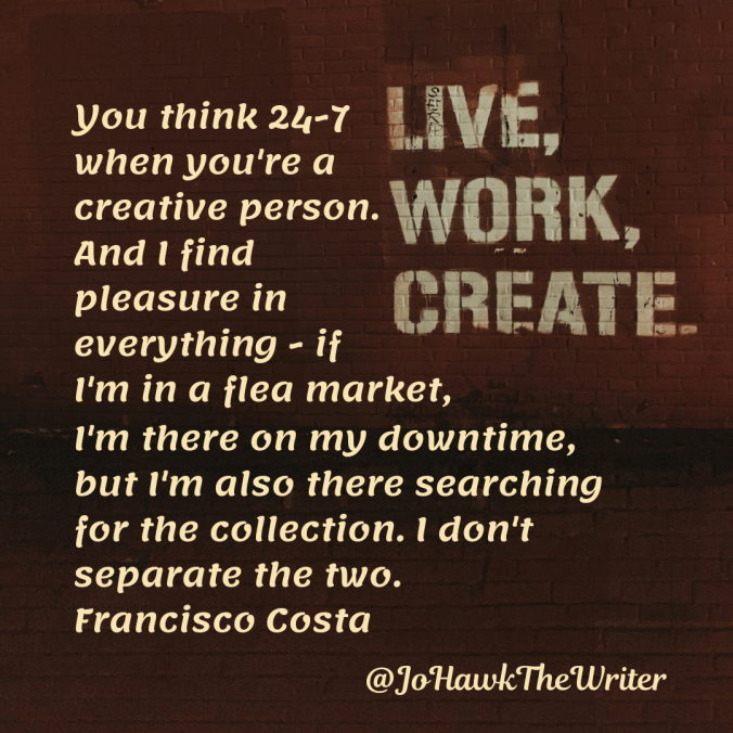 you-think-24-7-when-youre-a-creative-person.-and-i-find-pleasure-in-everything-if-im-in-a-flea-market-im-there-on-my-downtime-but-im-also-there-searching-for-the-collection.-i-dont-separ