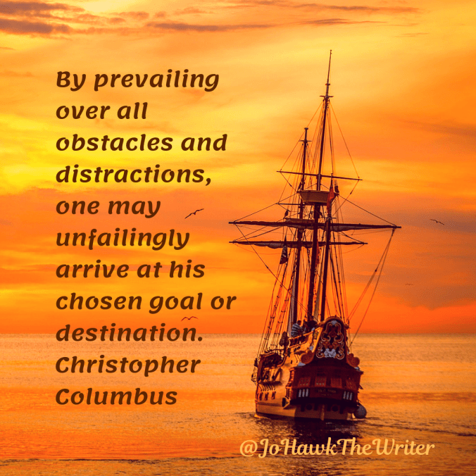 by-prevailing-over-all-obstacles-and-distractions-one-may-unfailingly-arrive-at-his-chosen-goal-or-destination.-christopher-columbusns.