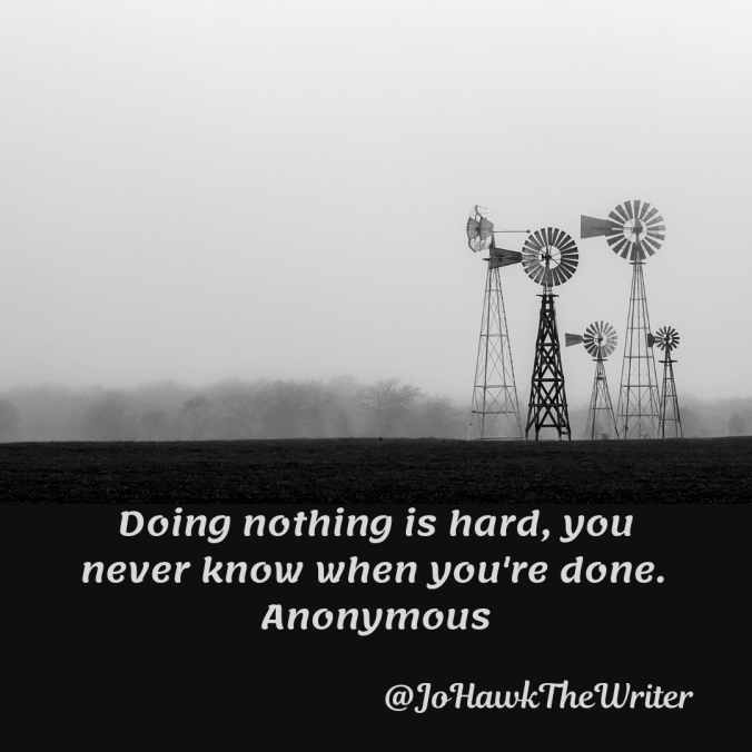 doing-nothing-is-hard-you-never-know-when-youre-done.-anonymous