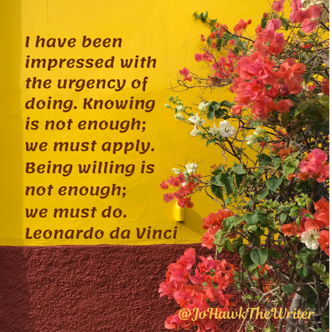 i-have-been-impressed-with-the-urgency-of-doing.-knowing-is-not-enough-we-must-apply.-being-willing-is-not-enough-we-must-do.-leonardo-da-vinci.