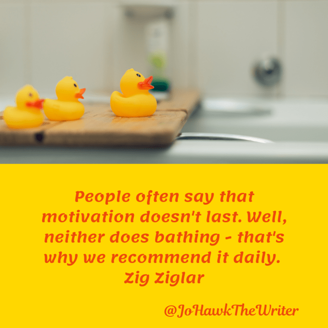 people-often-say-that-motivation-doesnt-last.-well-neither-does-bathing-thats-why-we-recommend-it-daily.-zig-ziglar