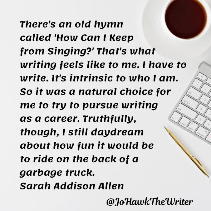 theres-an-old-hymn-called-how-can-i-keep-from-singing_-thats-what-writing-feels-like-to-me.-i-have-to-write.-its-intrinsic-to-who-i-am.-so-it-was-a-natural-choice-for-me-to-try-to-pursue.