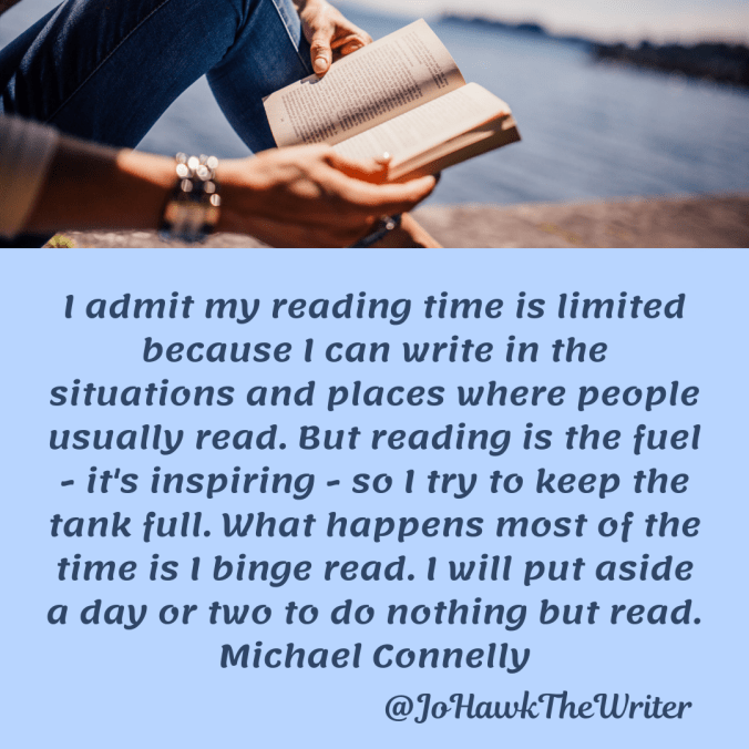 i-admit-my-reading-time-is-limited-because-i-can-write-in-the-situations-and-places-where-people-usually-read.-but-reading-is-the-fuel-its-inspiring-so-i-try-to-keep-the-tank-full.-what-