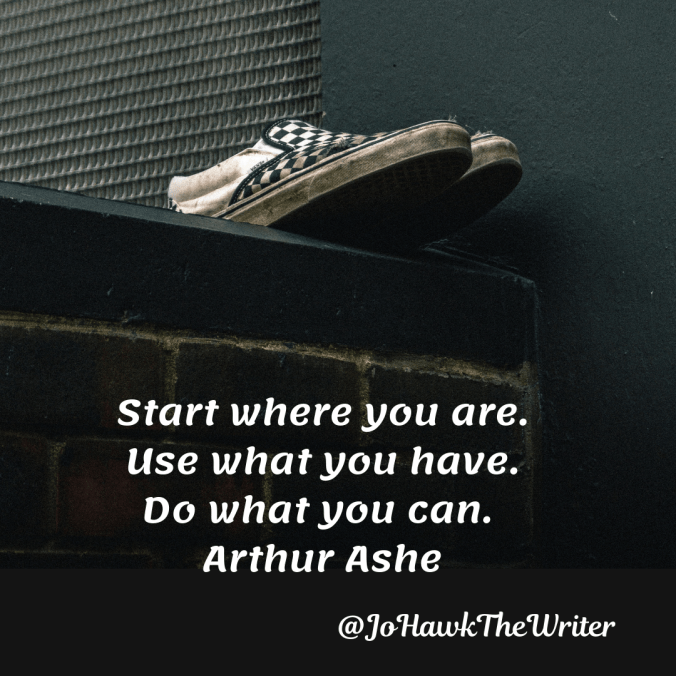 start-where-you-are.-use-what-you-have.-do-what-you-can.-arthur-ashe