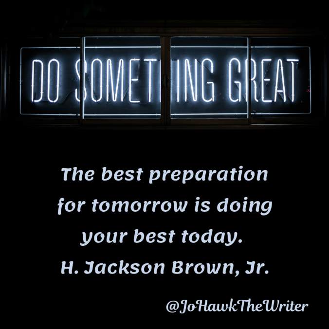 the-best-preparation-for-tomorrow-is-doing-your-best-today.-h.-jackson-brown-jr