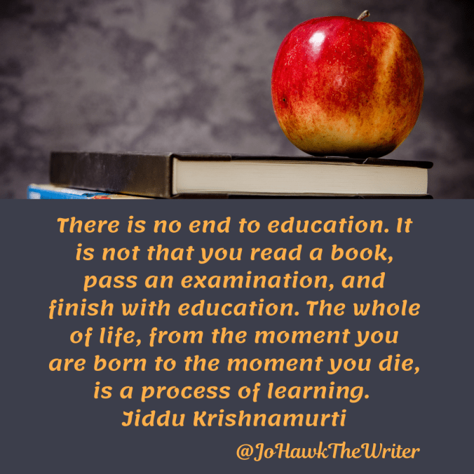 there-is-no-end-to-education.-it-is-not-that-you-read-a-book-pass-an-examination-and-finish-with-education.-the-whole-of-life-from-the-moment-you-are-born-to-the-moment-you-die-is-a-proc.