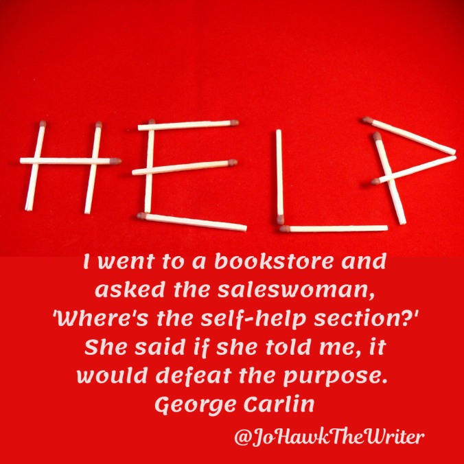 i-went-to-a-bookstore-and-asked-the-saleswoman-wheres-the-self-help-section_-she-said-if-she-told-me-it-would-defeat-the-purpose.-george-carlin