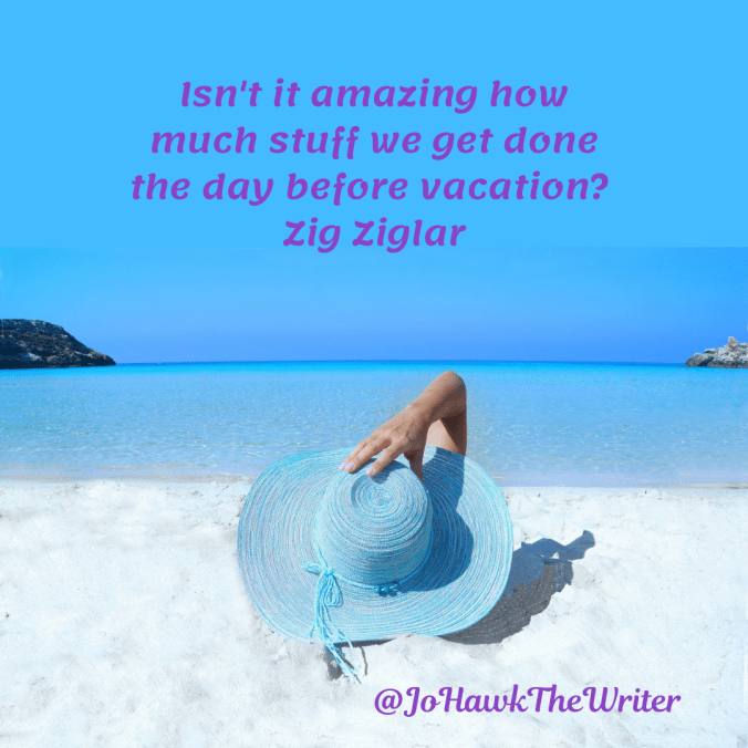 isnt-it-amazing-how-much-stuff-we-get-done-the-day-before-vacation_-zig-ziglar.
