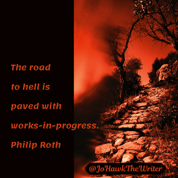 the-road-to-hell-is-paved-with-works-in-progress.-philip-roth