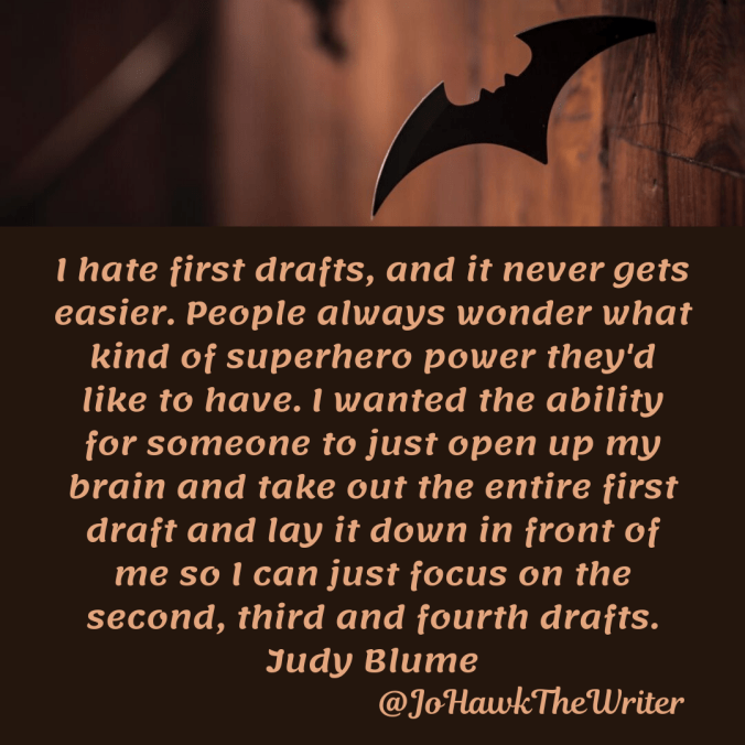 i-hate-first-drafts-and-it-never-gets-easier.-people-always-wonder-what-kind-of-superhero-power-theyd-like-to-have.-i-wanted-the-ability-for-someone-to-just-open-up-my-brain-and-take-out