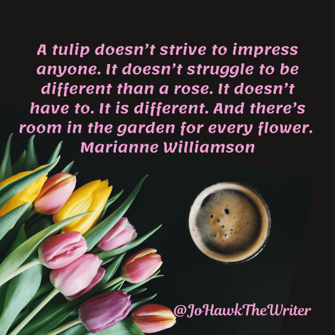 a-tulip-doesn't-strive-to-impress-anyone.-it-doesn't-struggle-to-be-different-than-a-rose.-it-doesn't-have-to.-it-is-different.-and-theres-room-in-the-garden-for-eve