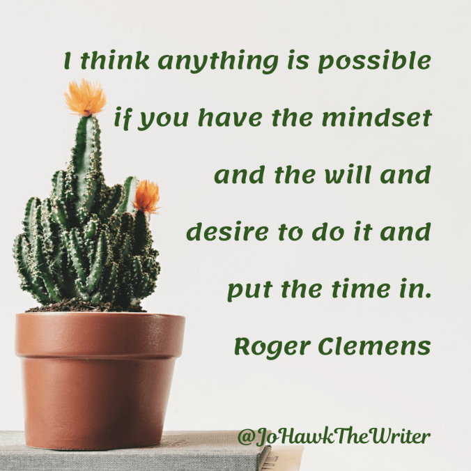 i-think-anything-is-possible-if-you-have-the-mindset-and-the-will-and-desire-to-do-it-and-put-the-time-in.-roger-clemens