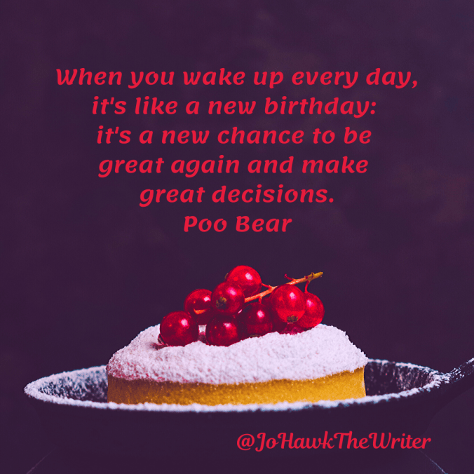 when-you-wake-up-every-day-its-like-a-new-birthday_-its-a-new-chance-to-be-great-again-and-make-great-decisions.-poo-bear