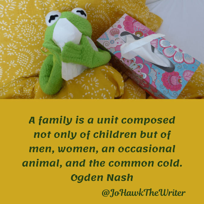 a-family-is-a-unit-composed-not-only-of-children-but-of-men-women-an-occasional-animal-and-the-common-cold.-ogden-nash.