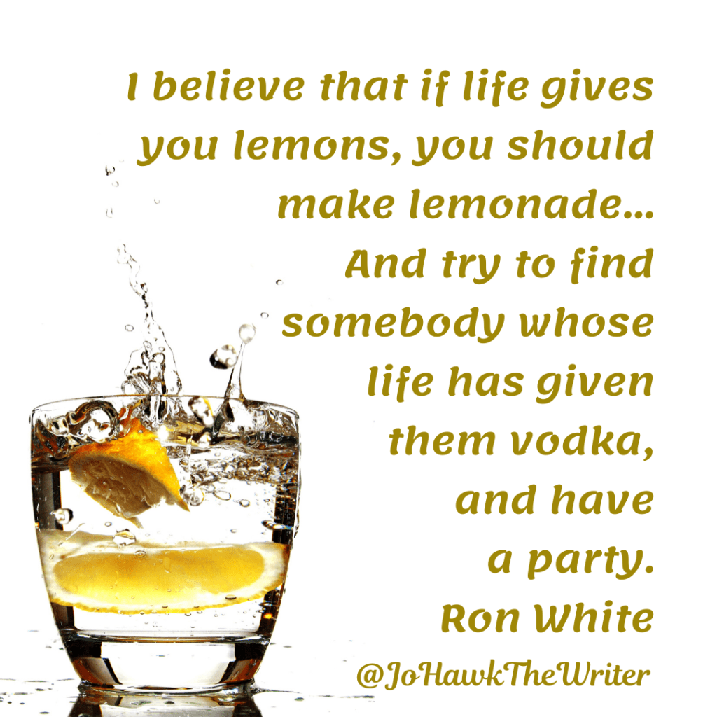 i-believe-that-if-life-gives-you-lemons-you-should-make-lemonade...-and-try-to-find-somebody-whose-life-has-given-them-vodka-and-have-a-party.-ron-white.