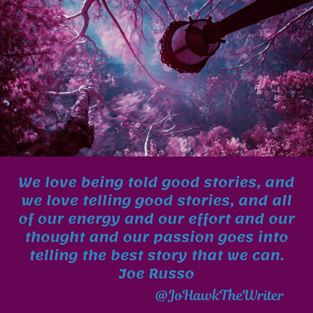 we-love-being-told-good-stories-and-we-love-telling-good-stories-and-all-of-our-energy-and-our-effort-and-our-thought-and-our-passion-goes-into-telling-the-best-story-that-we-can.-joe-ru.
