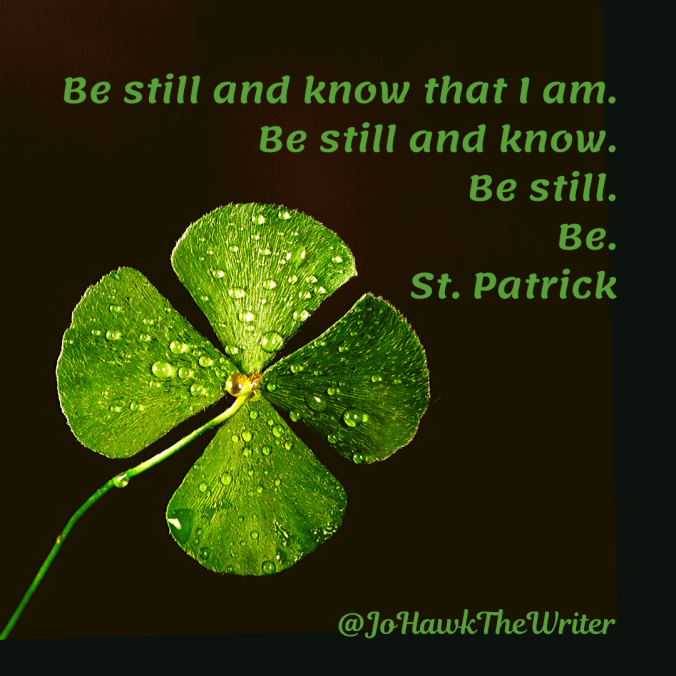 be-still-and-know-that-i-am.-be-still-and-know.-be-still.-be.-st.-patrick