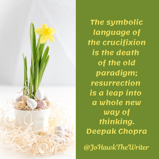 the-symbolic-language-of-the-crucifixion-is-the-death-of-the-old-paradigm-resurrection-is-a-leap-into-a-whole-new-way-of-thinking.-deepak-chopraadd-a