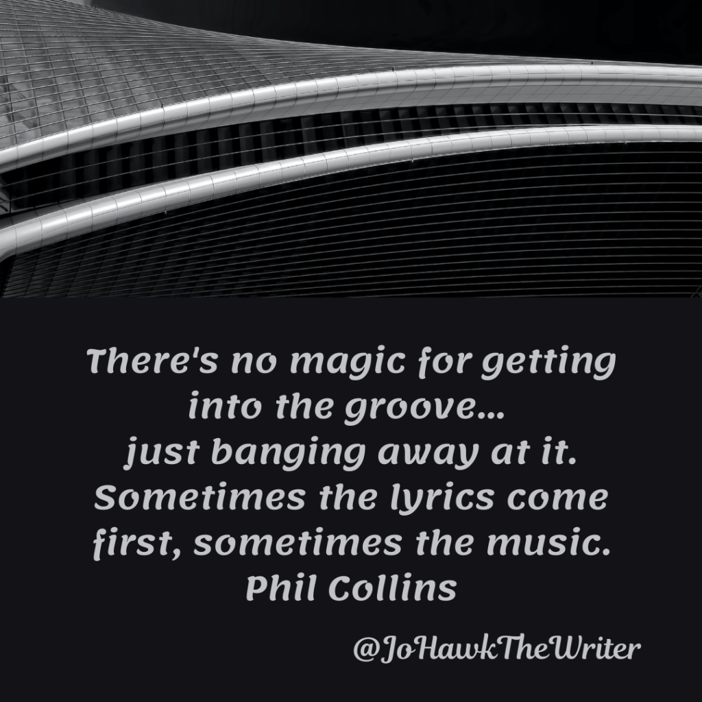 theres-no-magic-for-getting-into-the-groove...-just-banging-away-at-it.-sometimes-the-lyrics-come-first-sometimes-the-music.-phil-collins