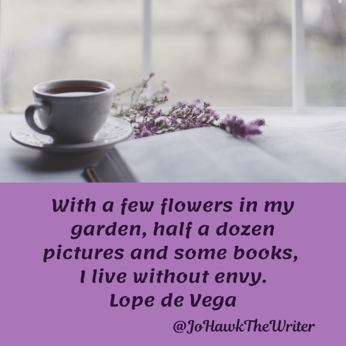 with-a-few-flowers-in-my-garden-half-a-dozen-pictures-and-some-books-i-live-without-envy.-lope-de-vega