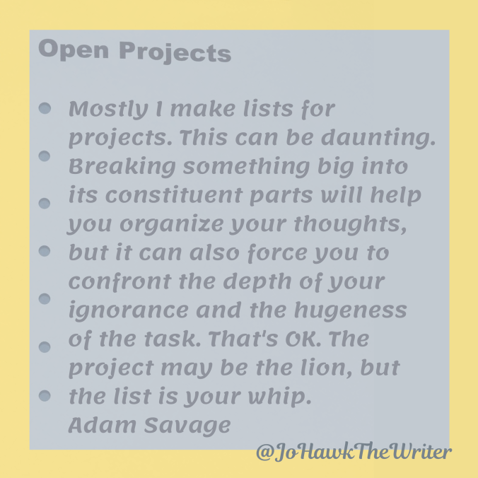 mostly-i-make-lists-for-projects.-this-can-be-daunting.-breaking-something-big-into-its-constituent-parts-will-help-you-organize-your-thoughts-but-it-can-also-force-you-to-confront-the