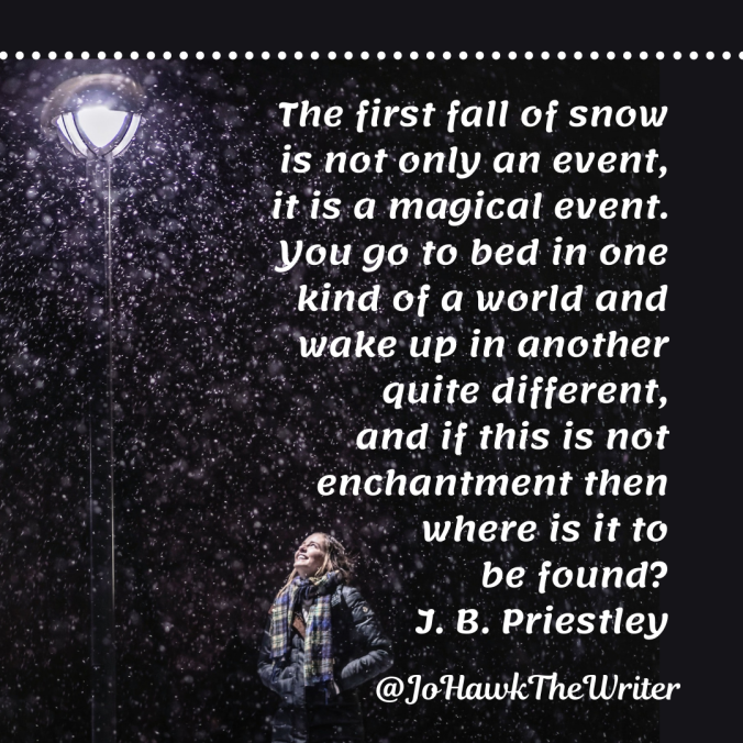 the-first-fall-of-snow-is-not-only-an-event-it-is-a-magical-event.-you-go-to-bed-in-one-kind-of-a-world-and-wake-up-in-another-quite-different-and-if-this-is-not-enchantment-then-where-i